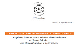 Cummunicatu di stampa di a Presidente di l'Assemblea di Corsica : Adoption de la motion relative à Gaza et à la reconnaissance de l’État de Palestine : face à la désinformation, le rappel des faits Cummunicatu di stampa di a Presidente di l'Assemblea di Corsica : Adoption de la motion relative à Gaza et à la reconnaissance de l’État de Palestine : face à la désinformation, le rappel des faits