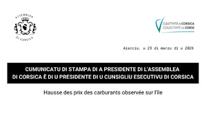 Cumunicatu di stampa di a Presidente di l'Assemblea di Corsica è di u Presidente di u Cunsigliu esecutivu di Corsica : Hausse des prix des carburants observée sur l'île Cumunicatu di stampa di a Presidente di l'Assemblea di Corsica è di u Presidente di u Cunsigliu esecutivu di Corsica : Hausse des prix des carburants observée sur l'île