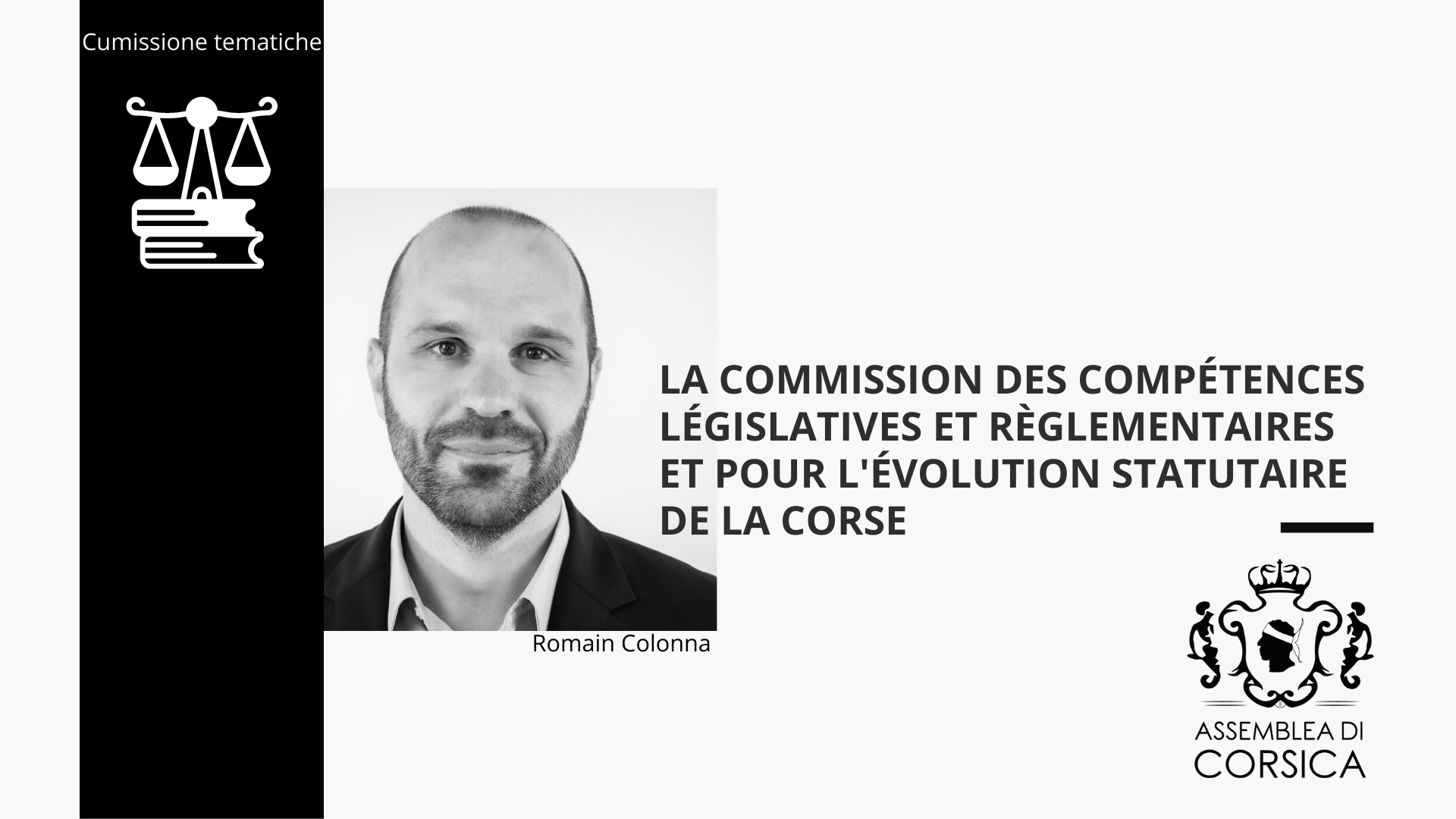 La Commission des compétences législatives et règlementaires et pour l'évolution statutaire de la Corse  La Commission des compétences législatives et règlementaires et pour l'évolution statutaire de la Corse