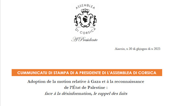 Cummunicatu di stampa di a Presidente di l'Assemblea di Corsica : Adoption de la motion relative à Gaza et à la reconnaissance de l’État de Palestine : face à la désinformation, le rappel des faits