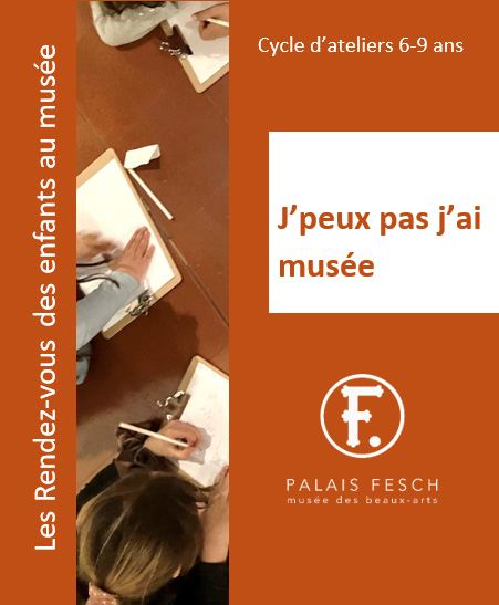 Visites ateliers 6-9 ans : “J’peux pas j’ai musée” / 