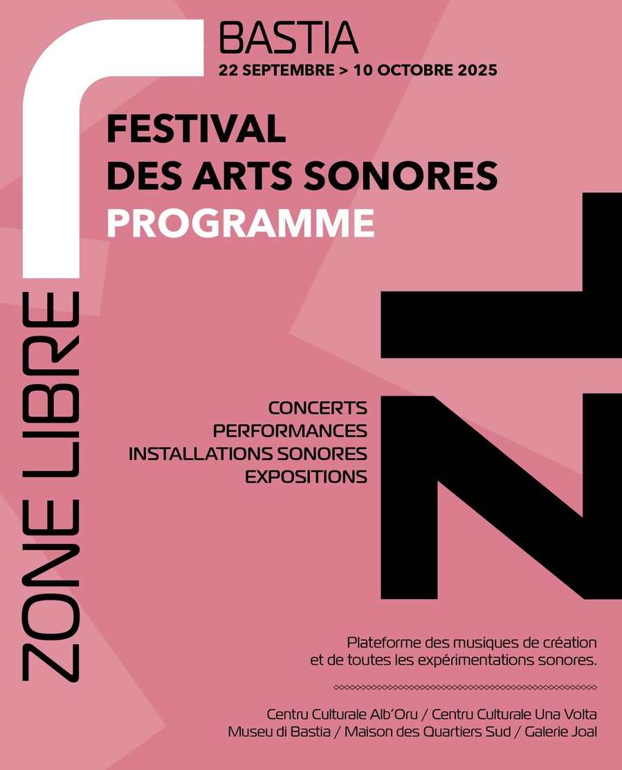 Arrière-plan pour Zone Libre / Festival des arts sonores, 7e édition - Centru Culturale Alb'Oru / Centru Culturale Una Volta / Museu di Bastia / Maison des Quartiers Sud / Galerie Joal
