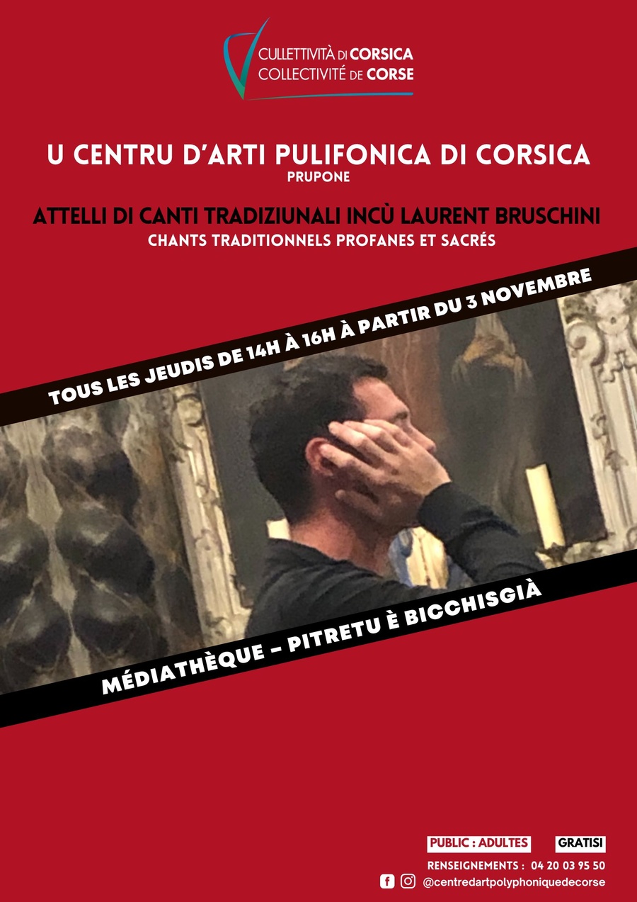 U centru d'arti pulifonica di corsica prupone : Attelli di canti tradiziunali incù Laurent Bruschini I Cuurdinazione Jean-François Luciani - Médiathèque - Pitretu è Bicchisgià