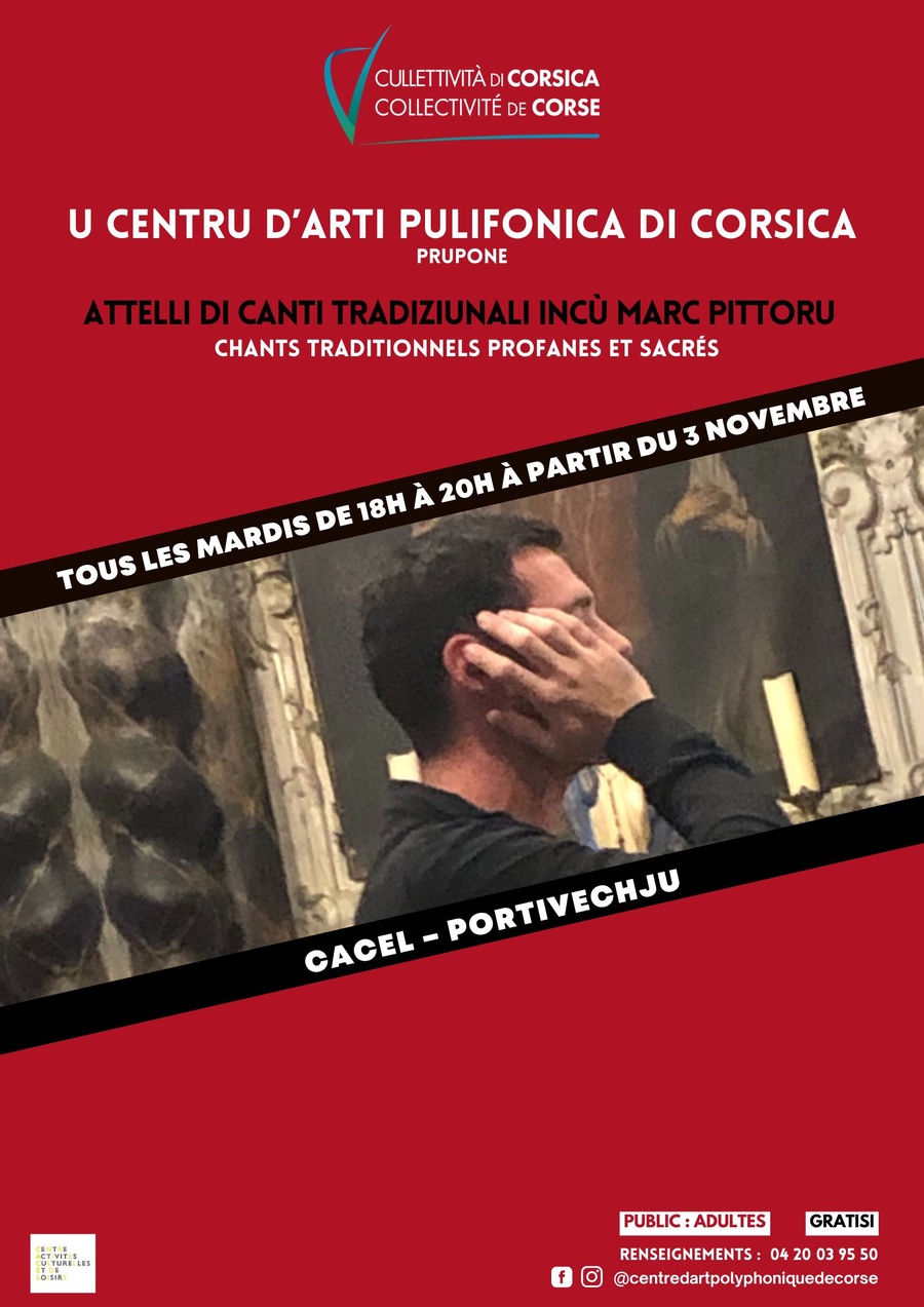 U centru d'arti pulifonica di corsica prupone : Attelli di canti tradiziunali incù Marc Pittoru I Cuurdinazione Jean-François Luciani - CACEL - Portivechju 