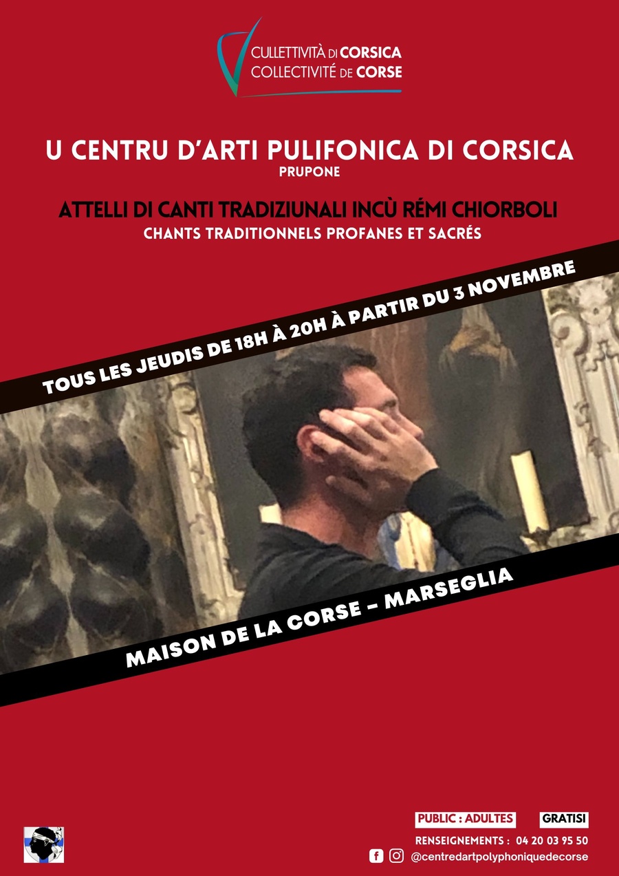U centru d'arti pulifonica di corsica prupone : Attelli di canti tradiziunali incù Rémi Chiorboli I Cuurdinazione Jean-François Luciani - Maison de la Corse - Marseglia 