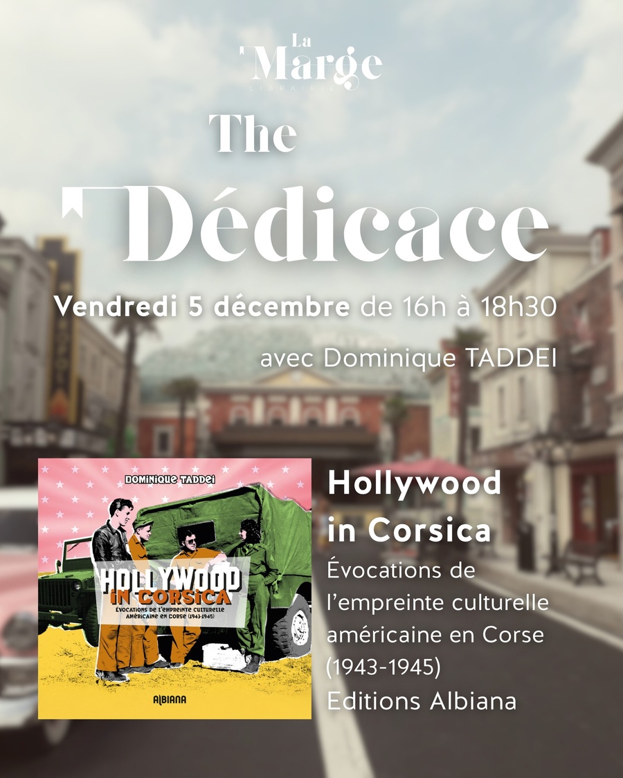 Rencontre/ Dédicace avec Dominique Taddei autour de son dernier ouvrage "Hollywood in Corsica - évocations de l'empreinte culturelle américaine en Corse (1943-1945) " - Librairie La Marge