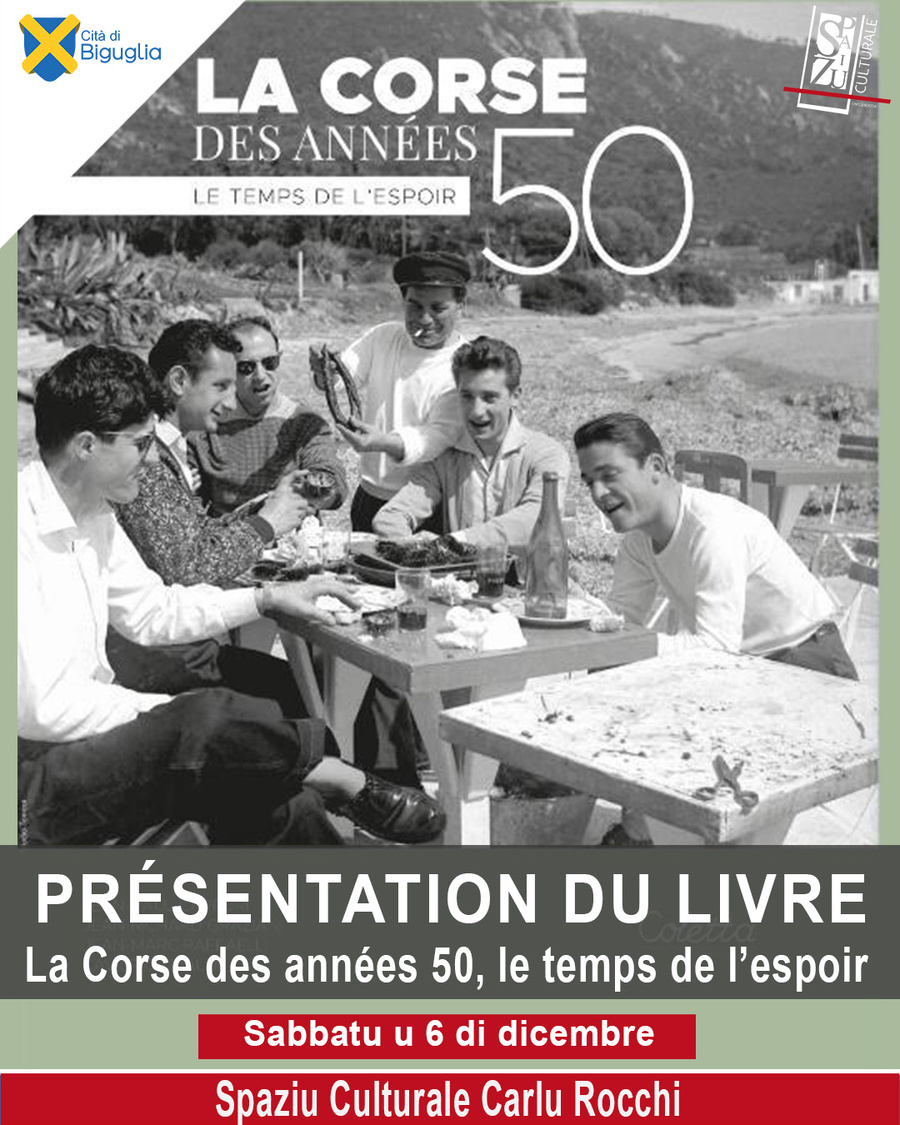 Présentation du livre et dédicace : "La corse des années 50, le temps de l'espoir" ouvrage de Jean-Paul Cappuri, Jean-Richard Graziani et Jean-Marc Raffaelli - Spaziu Culturale Carlu Rocchi
