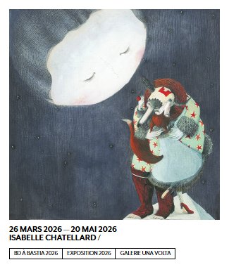 BD à Bastia 2026 / 33e Rencontres de la Bande Dessinée et de l'Illustration / Exposition Isabelle Chatellard - Galerie Una Volta