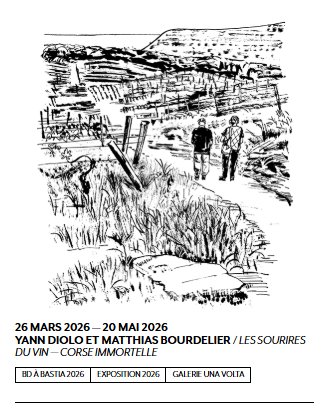 BD à Bastia 2026 / 33e Rencontres de la Bande Dessinée et de l'Illustration / Exposition "Les sourires du vin - Corse immortelle" de Yann Diolo et Matthias Bourdelier  - Galerie Una Volta