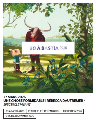 BD à Bastia 2026 / 33e Rencontres de la Bande Dessinée et de l'Illustration / Spectacle vivant "Une chose formidable" de Rébecca Dautremer - Centre Culturel Alb'Oru