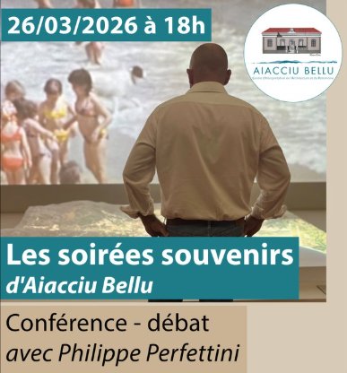 Conférence et débat avec Philippe Perfettini : Les soirées souvenirs - CIAP Ajaccio Belle