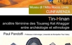 Conférence « Tin-Hinan, ancêtre féminine des Touareg Kel Ahaggar entre archéologie et ethnologie » animée par Paul Pandolfi, professeur d’ethnologie à l’Université de Montpellier Paul Valery - Musée de l'Alta Rocca - Livia