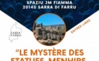 Conférence : "Le mystère des statues-menhirs de Filitosa" par Kewin Peche-Quilichini, directeur du Musée de l'Alta Rocca - Spaziu Jean-Marc Fiamma - A Sarra di Farru