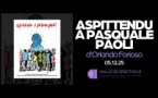 Théâtre : "Aspittendu à Pasquale Paoli" d’Orlando Forioso - Salle de Spectacle - Calvi