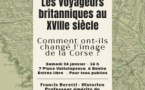 Rencontre "Les voyageurs britanniques au XVIIIe siècle, Comment ont-ils changé l'image de la Corse ?" avec Francis Beretti proposé par Musanostra - Siège de Musanostra - Bastia