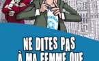 « NE DITES PAS À MA FEMME QUE JE SUIS MARSEILLAIS »