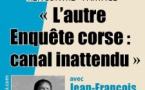 Conférence : "L‘autre Enquête corse : Canal inattendu" par Jean-François Bernardini - Spaziu Culturale Natale Rochiccioli - Cargèse
