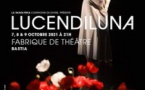 Création : Lucendiluna - Fabrique de Théâtre /Site Européen de Création - Bastia