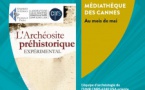 Exposition "L'archéosite préhistorique expérimental », en partenariat avec l'Université de Corse, UMR CNRS - Médiathèque des Cannes - Ajaccio