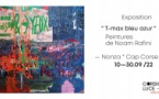 Exposition "T-max bleu azur"  peintures de Noam Rafini - Corsica Luce - Nonza