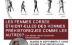 Conférence "Les femmes corses étaient-elles des hommes préhistoriques comme les autres ?" par l'archéologue Kewin Peche-Quilichini - Centre d’interprétation "U mondu di u Porcu"- Cozzano