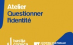 Bastia Corsica 2028 → Dernier atelier de la fabrique du projet #2 autour de la thématique "Questionner l'identité" - Una Volta - Bastia