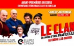 Avant-première du film "Le clan" d'Éric Fraticelli en présence du réalisateur et de son "clan" - Cinéma Ellipse - Ajaccio  