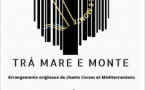 Trà Mare è Monte : Arrangements originaux de chants Corses et Méditerranéen - Salle des fêtes - Luri