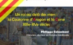 Conférence / Cycle Catalunya "Un roi au delà des mers : La couronne d'Aragon et la Corse XIIIe-XVe siècle" par l'historien Philippe Colombani - Musée de l'Alta Rocca - Livia