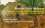 Conférence : Cycle CATALUNYA « Les Baléares, la Corse et la Sardaigne : Relations, affinités, identités préhistoriques » par Bartomeu Salvà, Université des îles Baléares, Palma de Mallorca - Musée de l'Alta Rocca - Livia
