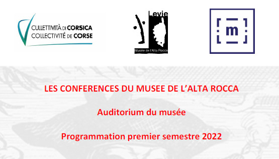 Les conférences du Musée de l'Alta Rocca : Programmation premier semestre 2022 