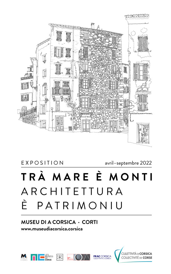 Prolongation de l'exposition "Trà Mare È Monti – Architettura È Patrimoniu" jusqu'au 21 mai - Musée de la Corse - Corti Prolongation de l'exposition "Trà Mare È Monti – Architettura È Patrimoniu" jusqu'au 21 mai - Musée de la Corse - Corti