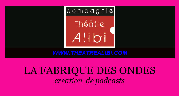 Découvrez la fiction radiophonique du Théâtre Alibi "La Fabrique des ondes" Découvrez la fiction radiophonique du Théâtre Alibi "La Fabrique des ondes"