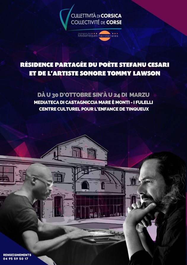 Résidence partagée du poète Stefanu Cesari et de l’artiste sonore Tommy Lawson en à la médiathèque de Castagniccia Mare et Monti - I Fulelli et au centre culturel pour l’enfance de Tinqueux Résidence partagée du poète Stefanu Cesari et de l’artiste sonore Tommy Lawson en à la médiathèque de Castagniccia Mare et Monti - I Fulelli et au centre culturel pour l’enfance de Tinqueux