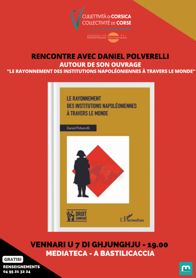 Rencontre avec Daniel Polverelli autour de son ouvrage « Le rayonnement des institutions napoléoniennes à travers le monde » - Mediateca - A Bastilicaccia