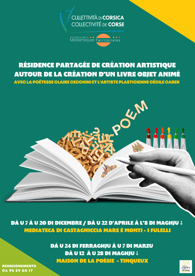 Résidence partagée de création artistique autour de la Création d’un livre objet animé avec la poétesse Claire Cecchini et l’artiste plasticienne Cécile Carer - Médiathèque de Castagniccia Mare et Monti - I Fulelli / Maison de la poésie - Tinqueux Résidence partagée de création artistique autour de la Création d’un livre objet animé avec la poétesse Claire Cecchini et l’artiste plasticienne Cécile Carer - Médiathèque de Castagniccia Mare et Monti - I Fulelli / Maison de la poésie - Tinqueux