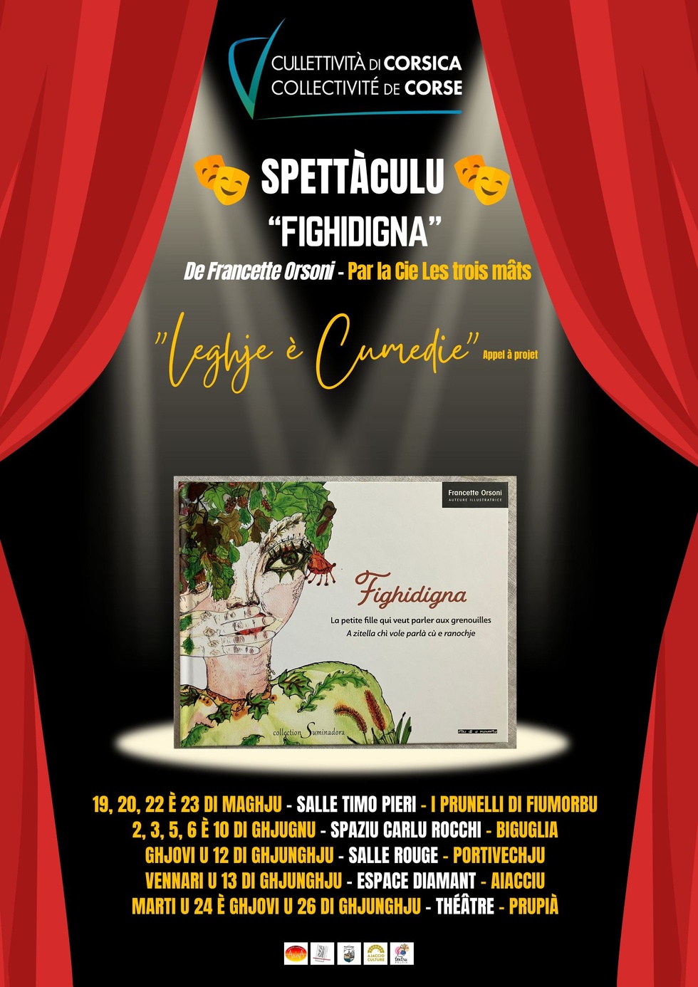 Du 19 mai au 26 juin sur tout le territoire représentations du spectacle "Fighidigna" de Francette Orsoni, par la Cie Les trois mâts dans le cadre du Prix LEGHJE-ELEGHJE et suite à l’appel à projets « LEGHJE E CUMEDIE »