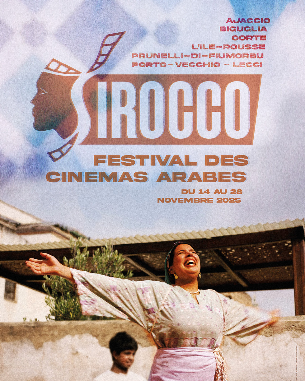 6e édition du Festival des cinémas arabes, Sirocco - Portivechju / L'Isula / Corti / Aiacciu / I Prunelli di Fiumorbu / Lecci / Biguglia 6e édition du Festival des cinémas arabes, Sirocco - Portivechju / L'Isula / Corti / Aiacciu / I Prunelli di Fiumorbu / Lecci / Biguglia