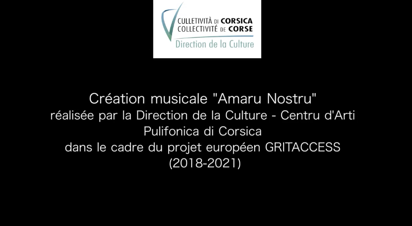 Extrait de la Création du Centre d’Art Polyphonique de Corse « Amaru Nostru » réalisée dans le cadre du projet européen GRITACCESS (2018-2021)