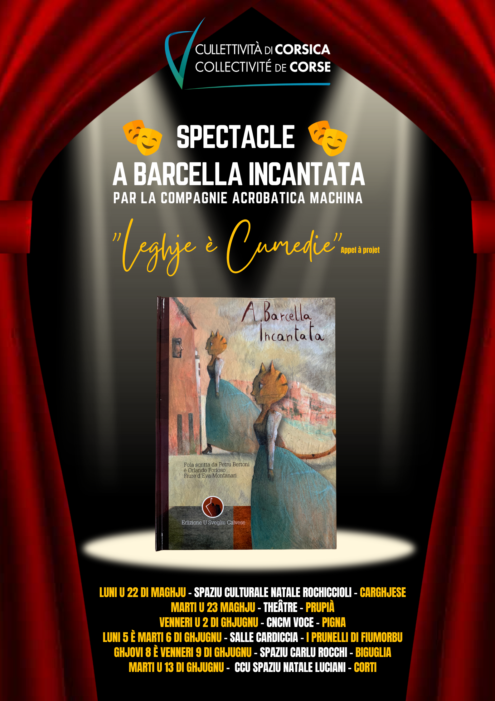 Du 22 mai au 19 juin sur tout le territoire représentations du spectacle « A barcella incantata » dans le cadre du Prix LEGHJE-ELEGHJE et suite à l’appel à projets « LEGHJE E CUMEDIE » 