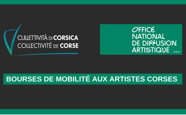 Bourses de mobilité aux artistes Corses dans le cadre de la convention de partenariat Collectivité de Corse / Onda
