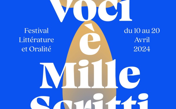Festival Littérature et Oralité : Mille Voci è Mille Scritti - Aiacciu / Prupià / Pitretu è Bicchisgià / Corti / Portivechju / A Ghisunaccia / Bastia / I Fulelli