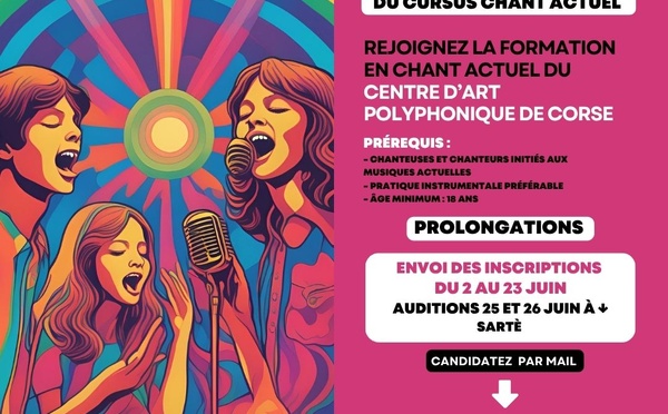 Prolongations des inscriptions aux auditions du cursus "Chant actuel" du Centru d'Arti Pulifonica di Corsica 
