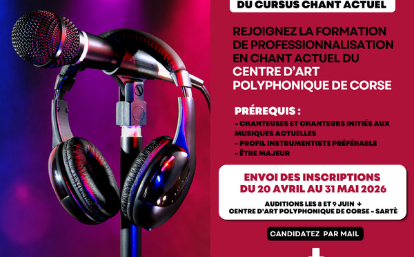 Inscriptions aux auditions du cursus de professionnalisation en "Chant actuel" du Centru d'Arti Pulifonica di Corsica 