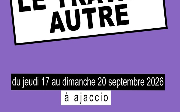 Le Travail autre (Rencontres, conférences, ateliers, Théâtre, cinéma,lectures...) - Aiacciu