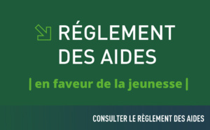 Le nouveau réglement des aides en faveur de la Jeunesse