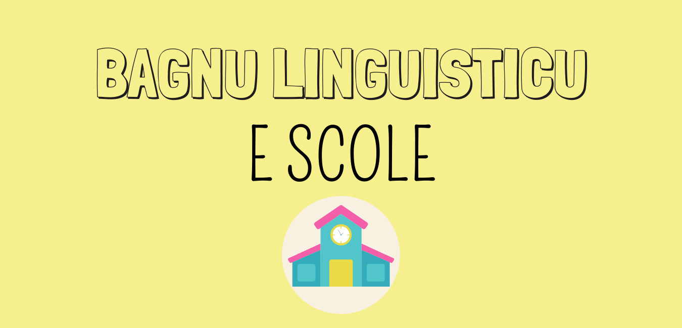 E SCOLE in bagnu linguisticu E SCOLE in bagnu linguisticu