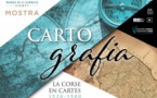Exposition « Cartografia, La Corse En Cartes 1520-1900 » au Museu di a Corsica