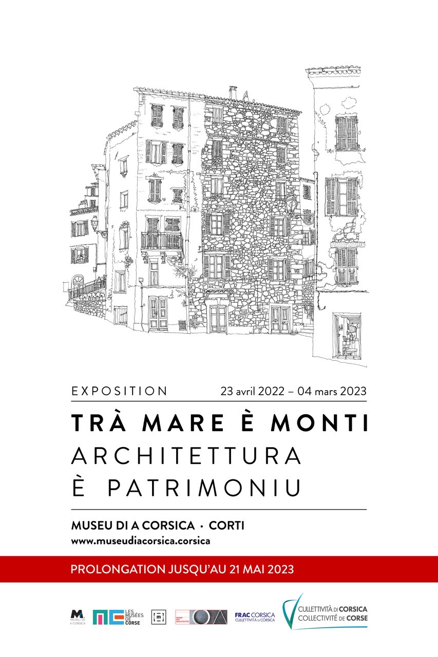 Exposition « Trà mare è monti – Architettura è patrimoniu » au Museu di a Corsica Exposition « Trà mare è monti – Architettura è patrimoniu » au Museu di a Corsica