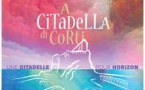 Exposition — Musée de la Corse : A citadella di Corti, Une citadelle pour horizon